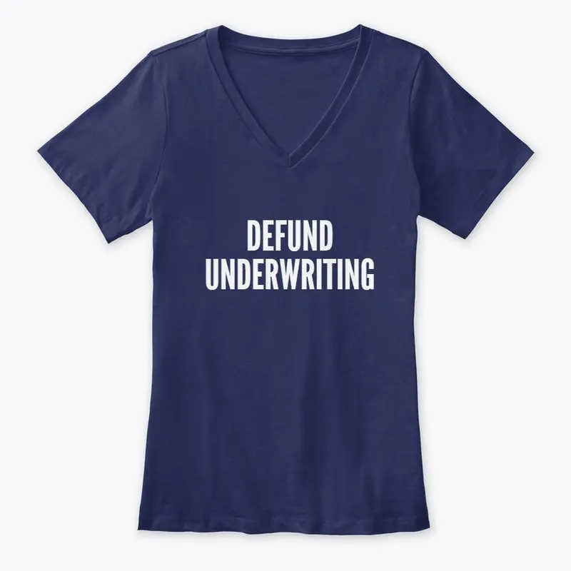 Defund Underwriting!