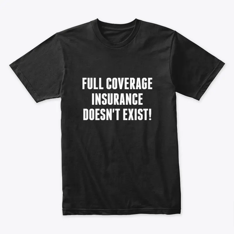 Full Coverage Doesn't Exist