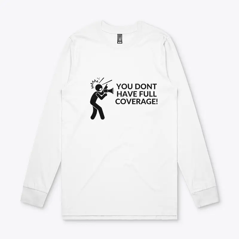 YOU DONT HAVE FULL COVERAGE