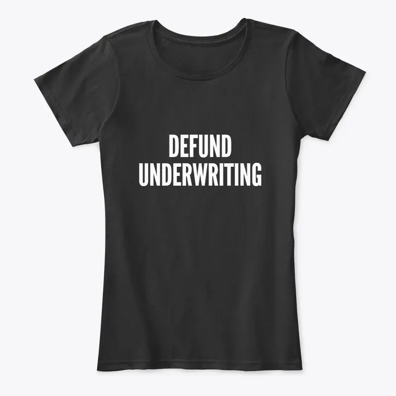 Defund Underwriting!